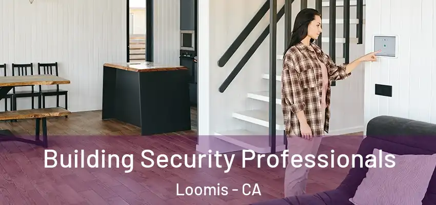 Building Security Professionals Loomis - CA