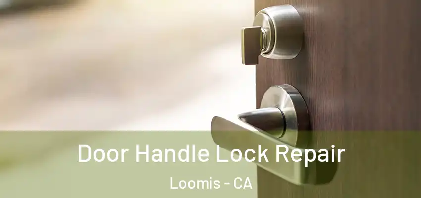  Door Handle Lock Repair Loomis - CA