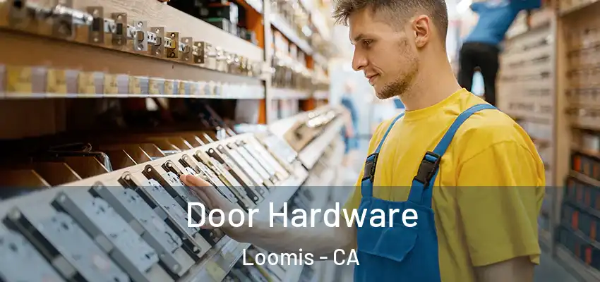  Door Hardware Loomis - CA
