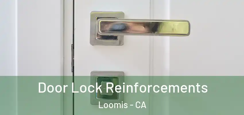  Door Lock Reinforcements Loomis - CA