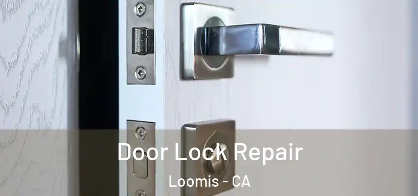  Door Lock Repair Loomis - CA