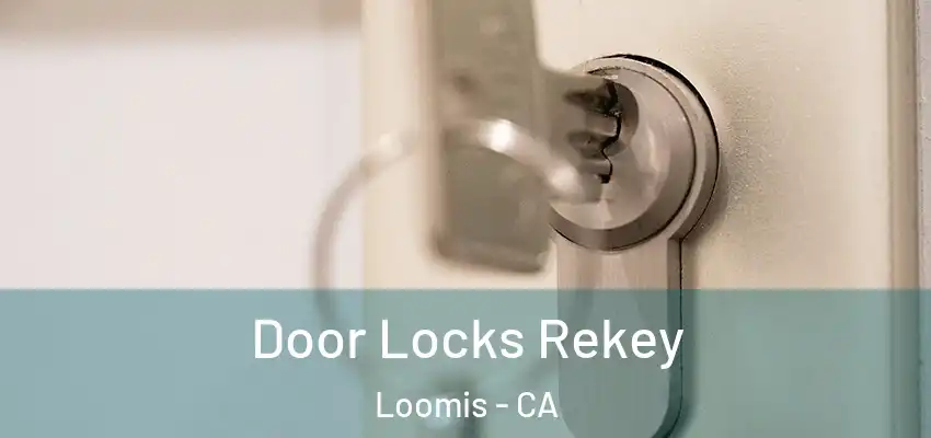  Door Locks Rekey Loomis - CA