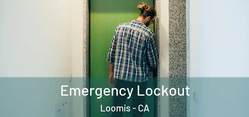  Emergency Lockout Loomis - CA