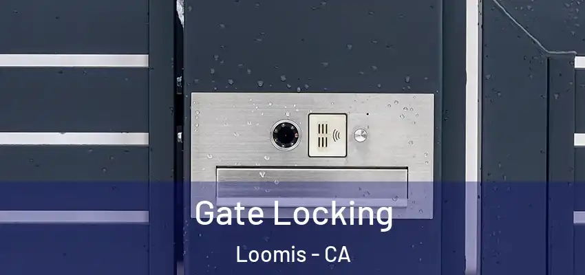 Gate Locking Loomis - CA