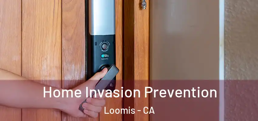  Home Invasion Prevention Loomis - CA