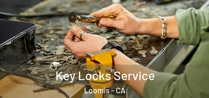  Key Locks Service Loomis - CA