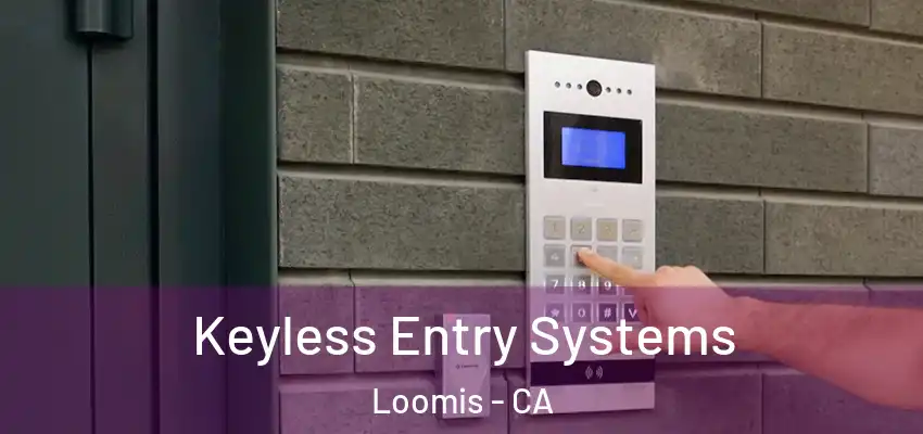  Keyless Entry Systems Loomis - CA