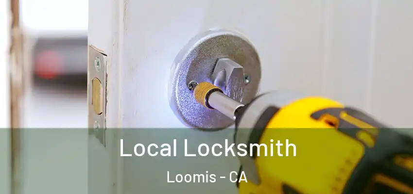  Local Locksmith Loomis - CA