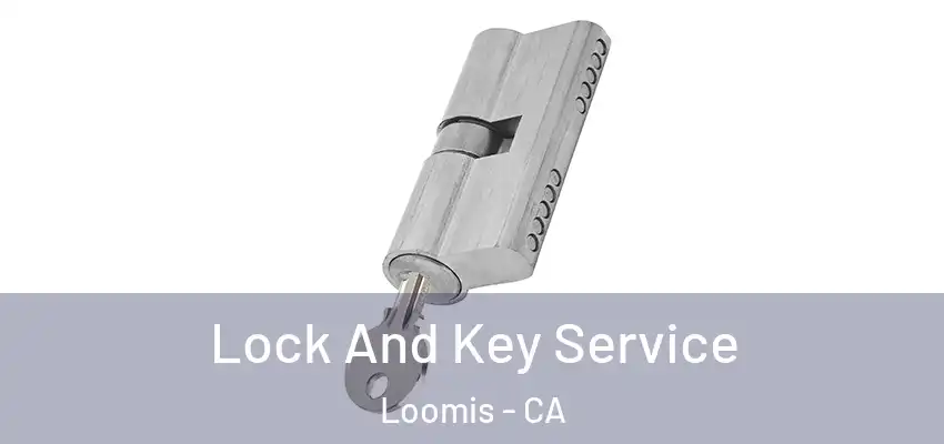 Lock And Key Service Loomis - CA