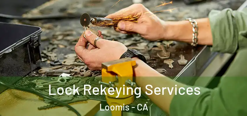 Lock Rekeying Services Loomis - CA