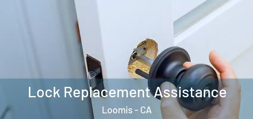  Lock Replacement Assistance Loomis - CA