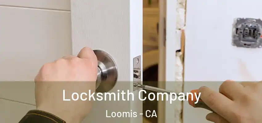  Locksmith Company Loomis - CA