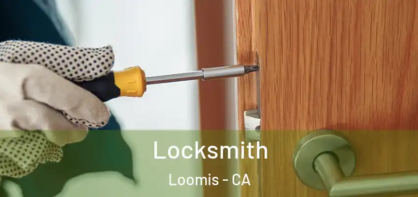  Locksmith Loomis - CA