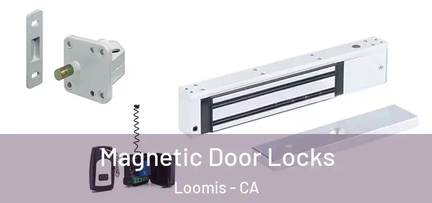  Magnetic Door Locks Loomis - CA