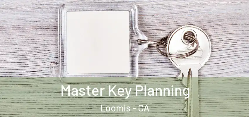  Master Key Planning Loomis - CA
