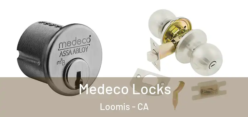  Medeco Locks Loomis - CA