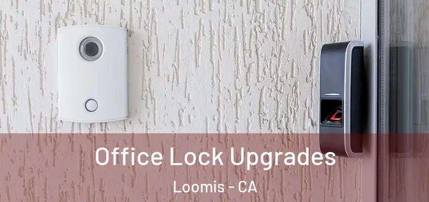  Office Lock Upgrades Loomis - CA