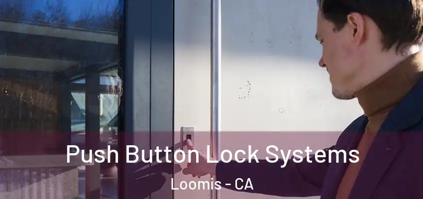  Push Button Lock Systems Loomis - CA