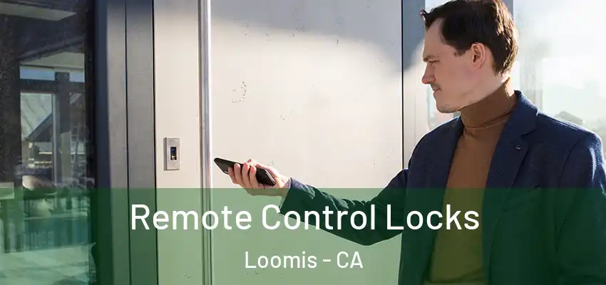  Remote Control Locks Loomis - CA