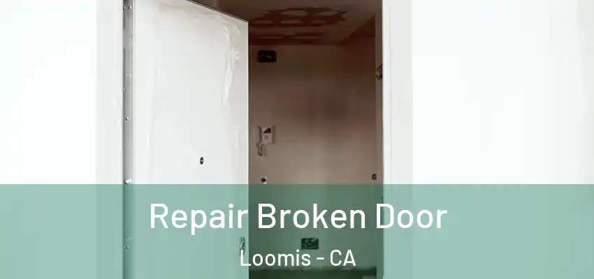  Repair Broken Door Loomis - CA