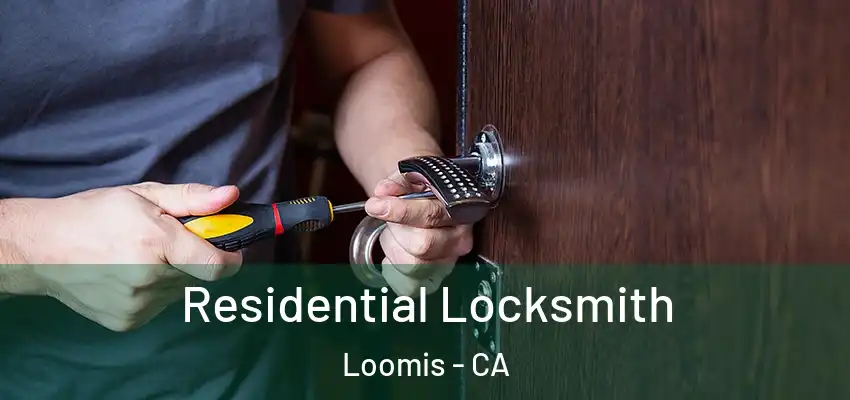  Residential Locksmith Loomis - CA