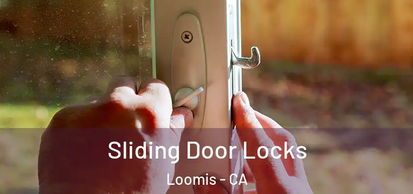  Sliding Door Locks Loomis - CA